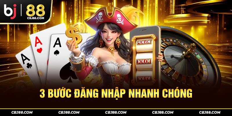3 bước đăng nhập nhanh chóng