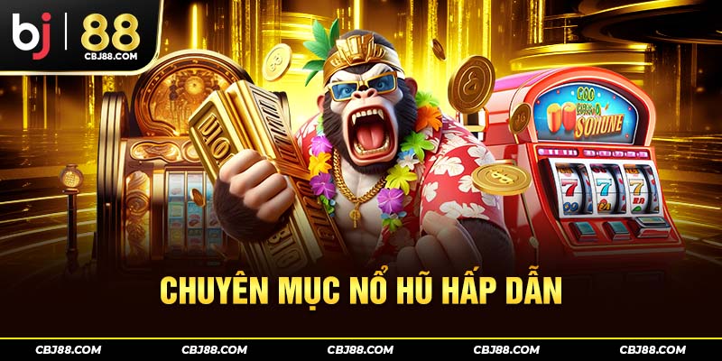 Chuyên mục nổ hũ hấp dẫn
