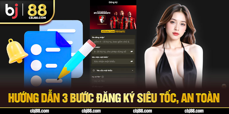 Hướng dẫn 3 bước đăng ký siêu tốc, an toàn