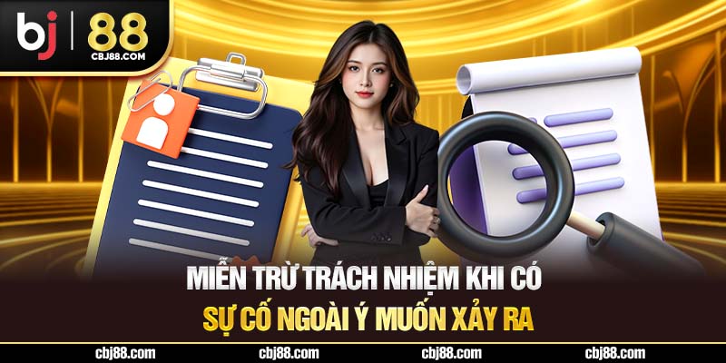 Miễn trừ trách nhiệm khi có sự cố ngoài ý muốn xảy ra