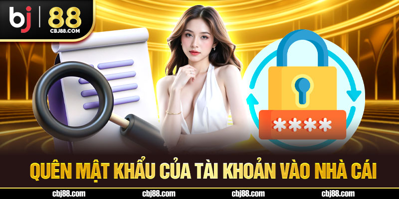 Quên mật khẩu của tài khoản vào nhà cái