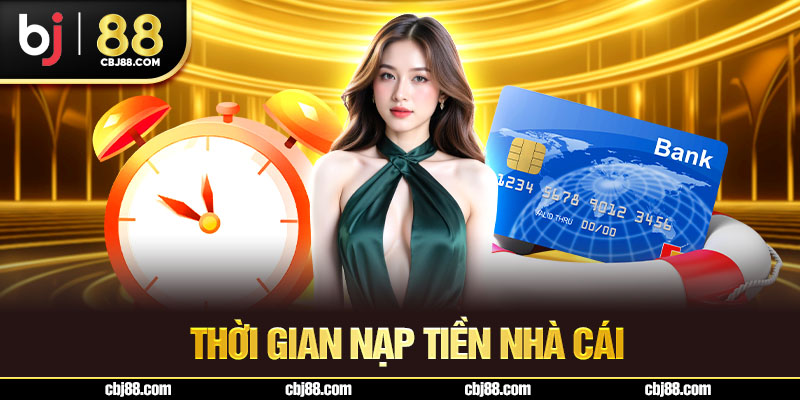 Thời gian nạp tiền nhà cái